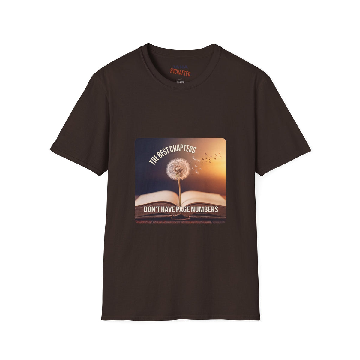 The Best Chapters Don’t Have Page Numbers — Graphic T-Shirt - Jana Recrafted