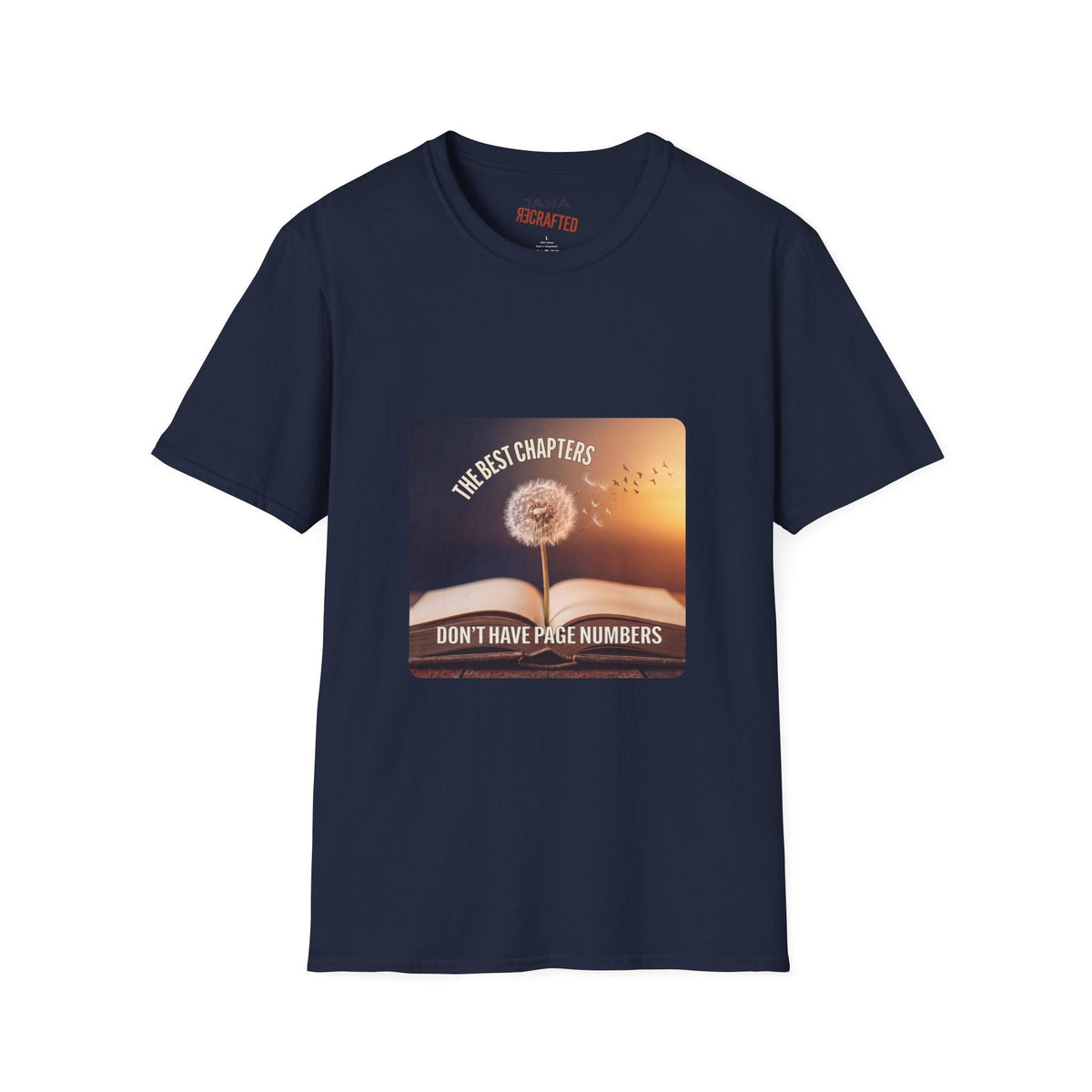 The Best Chapters Don’t Have Page Numbers — Graphic T-Shirt - Jana Recrafted