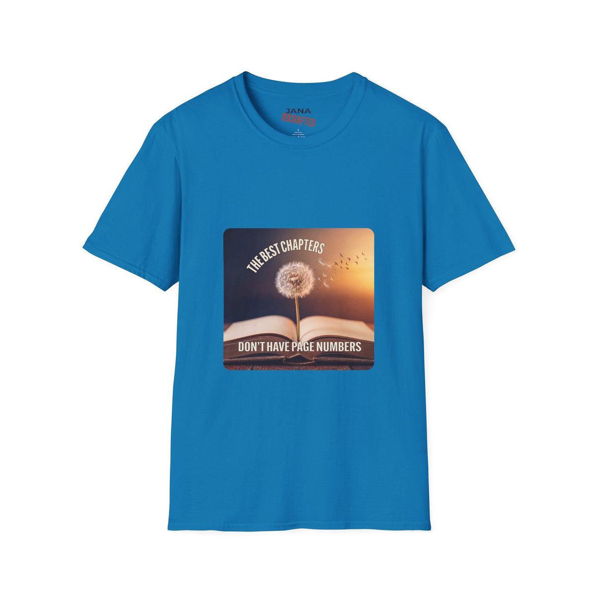 The Best Chapters Don’t Have Page Numbers — Graphic T-Shirt - Jana Recrafted