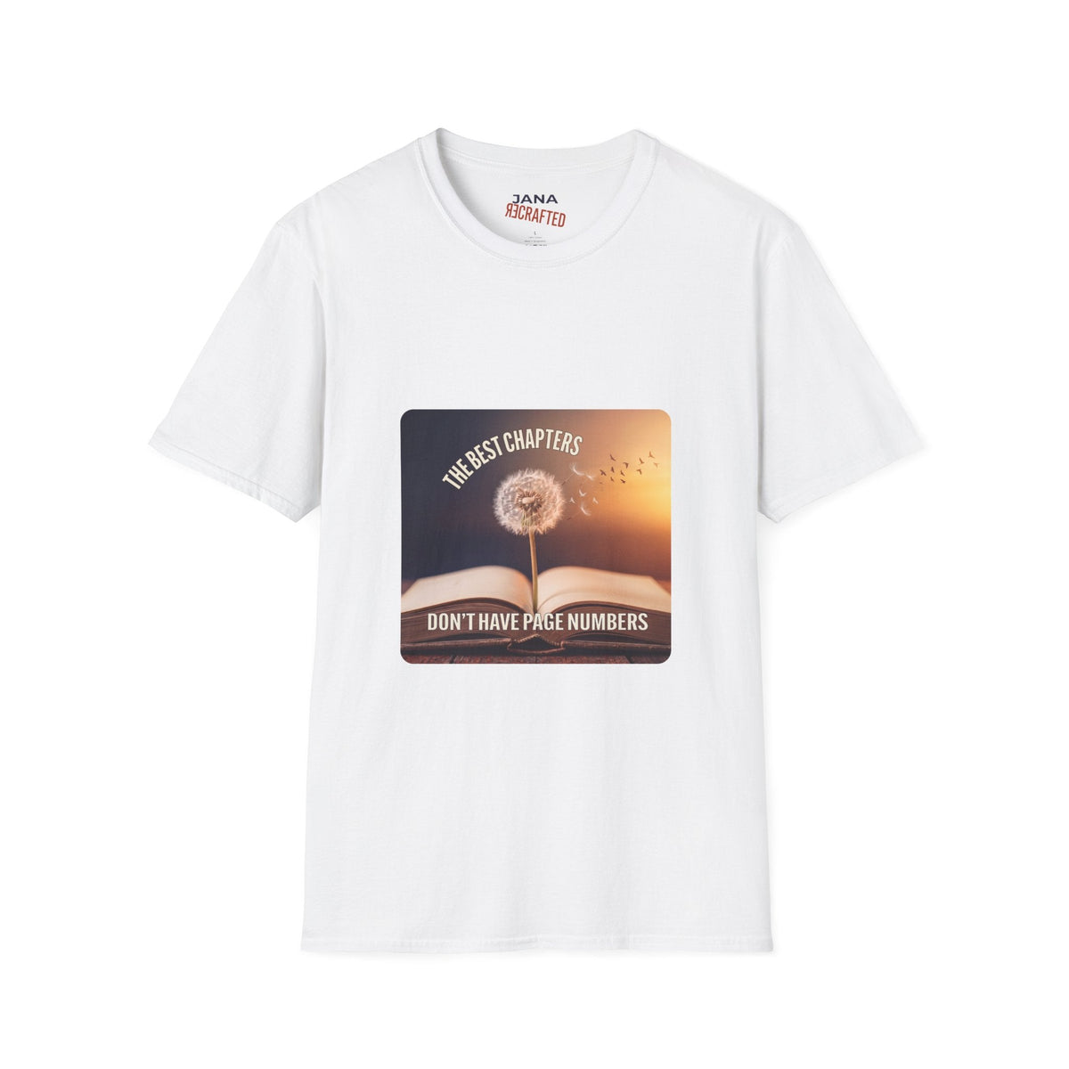 The Best Chapters Don’t Have Page Numbers — Graphic T-Shirt - Jana Recrafted