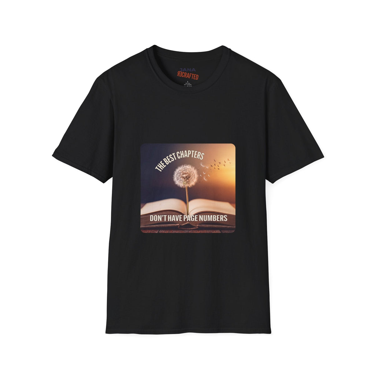 The Best Chapters Don’t Have Page Numbers — Graphic T-Shirt - Jana Recrafted