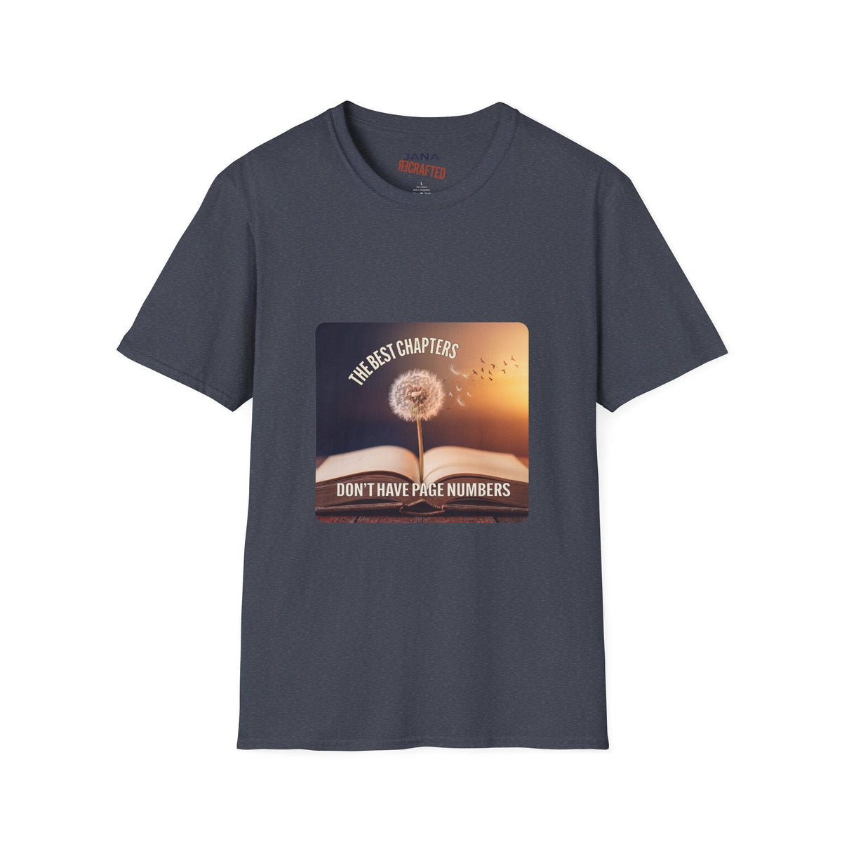 The Best Chapters Don’t Have Page Numbers — Graphic T-Shirt - Jana Recrafted
