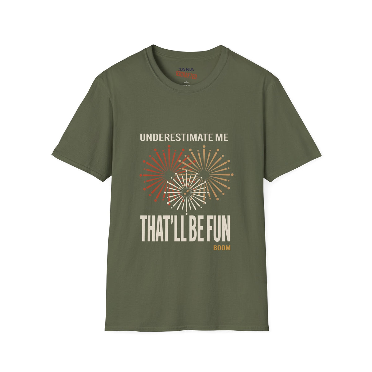 Underestimate Me That'll Be Fun Fireworks — Graphic T-Shirt - Jana Recrafted