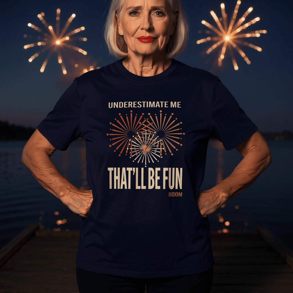 Underestimate Me That'll Be Fun Fireworks — Graphic T-Shirt - Jana Recrafted