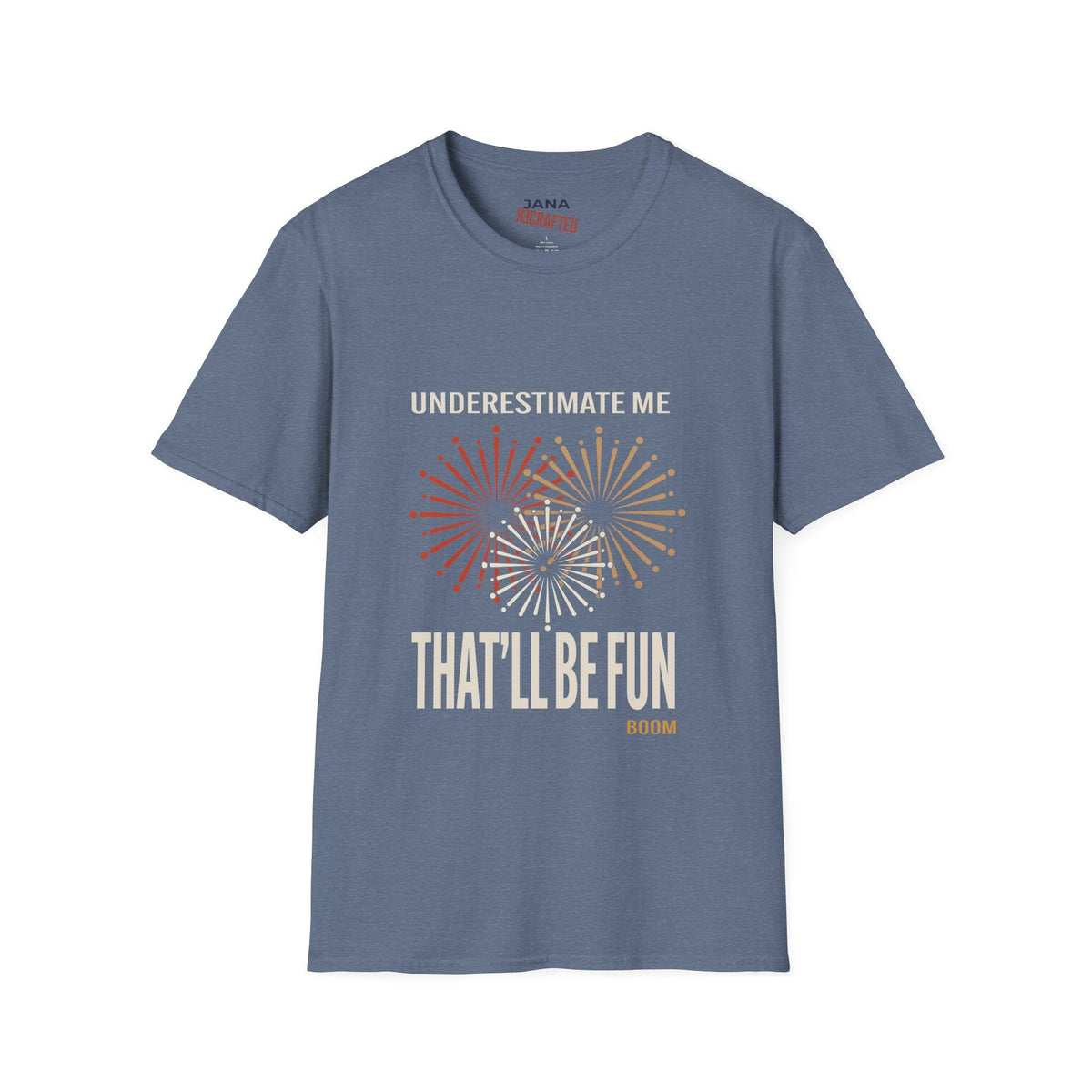 Underestimate Me That'll Be Fun Fireworks — Graphic T-Shirt - Jana Recrafted