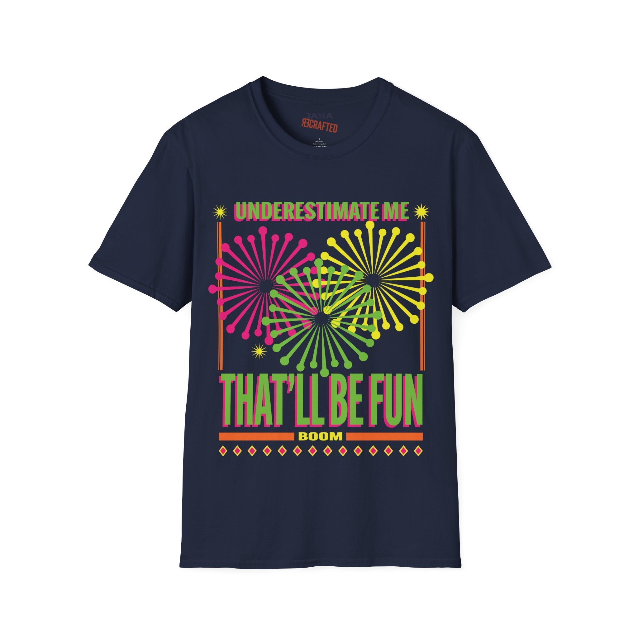 Underestimate Me That'll Be Fun T-Shirt — Bold Neon Firework Graphic - Jana Recrafted