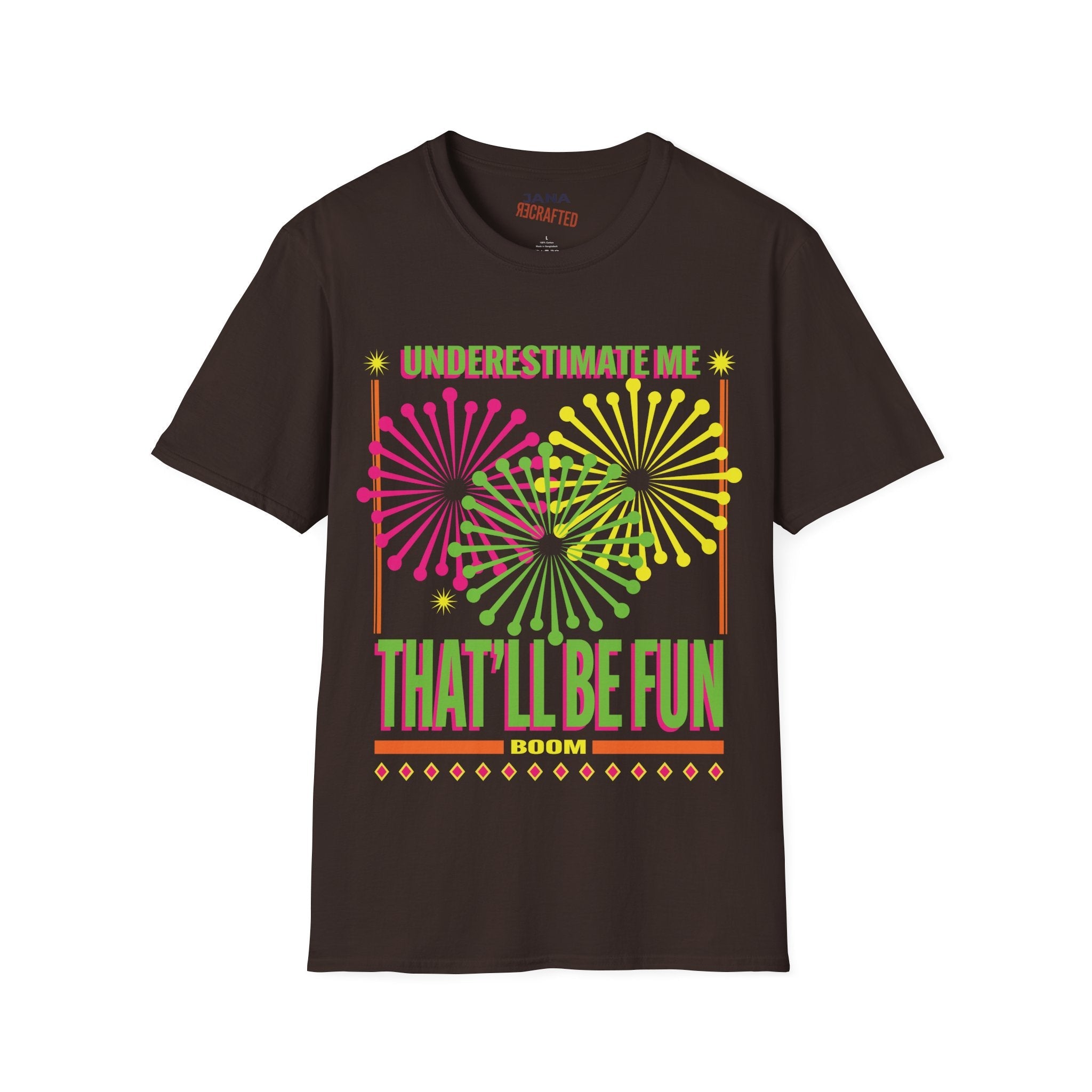 Underestimate Me That'll Be Fun T-Shirt — Bold Neon Firework Graphic - Jana Recrafted