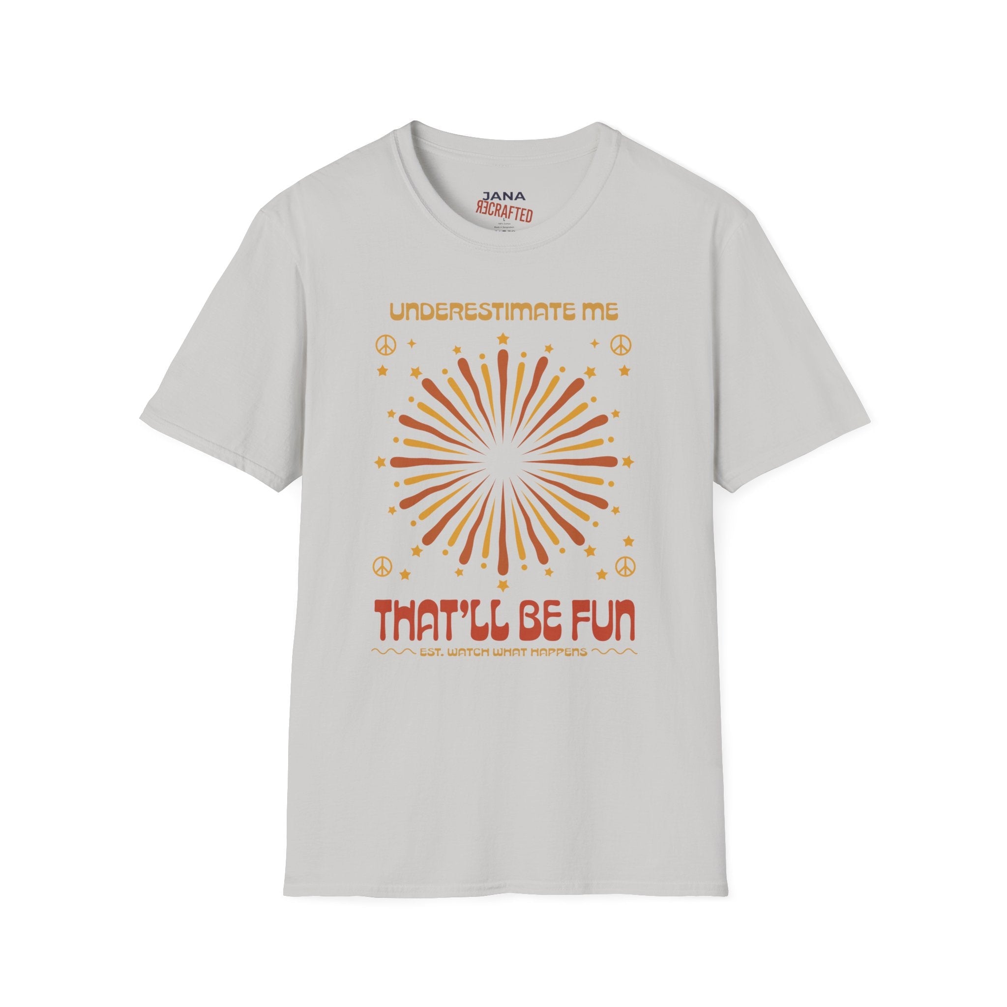 Underestimate Me That'll Be Fun T-Shirt — Retro Sunburst Peace Graphic Tee - Jana Recrafted