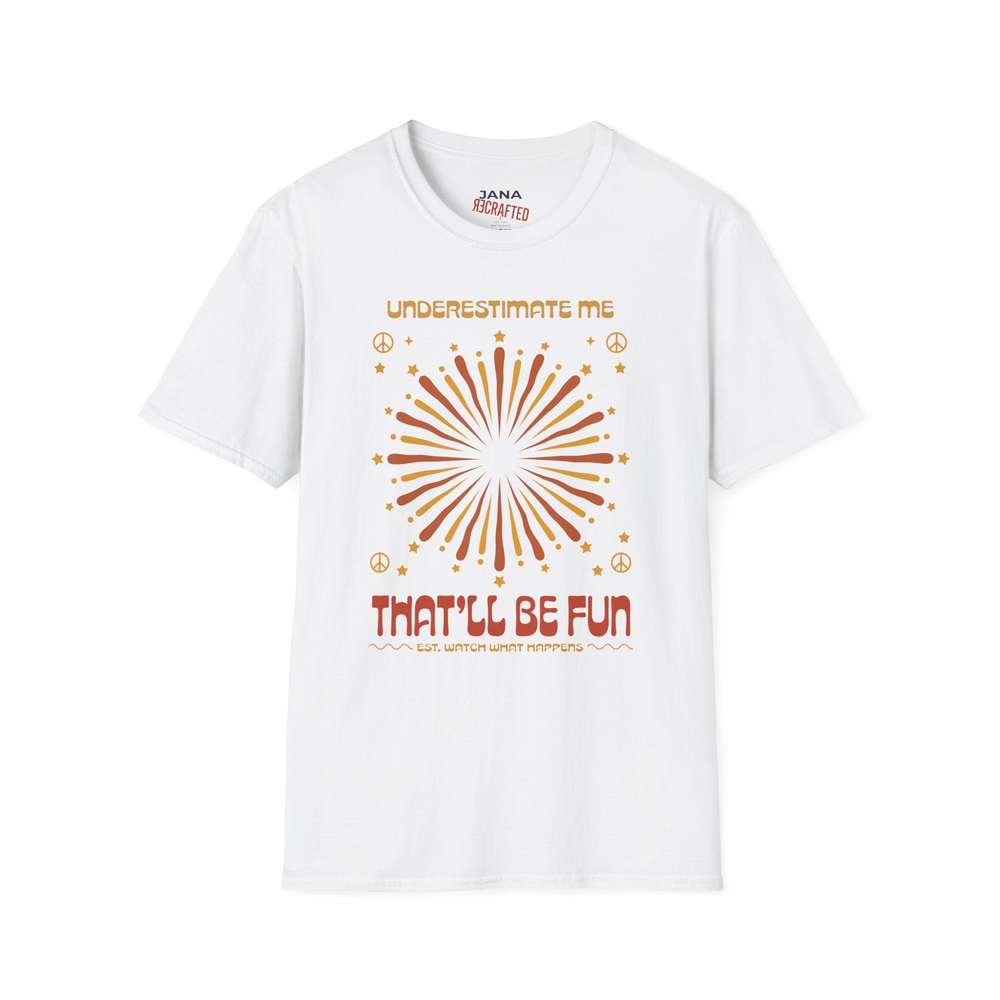 Underestimate Me That'll Be Fun T-Shirt — Retro Sunburst Peace Graphic Tee - Jana Recrafted