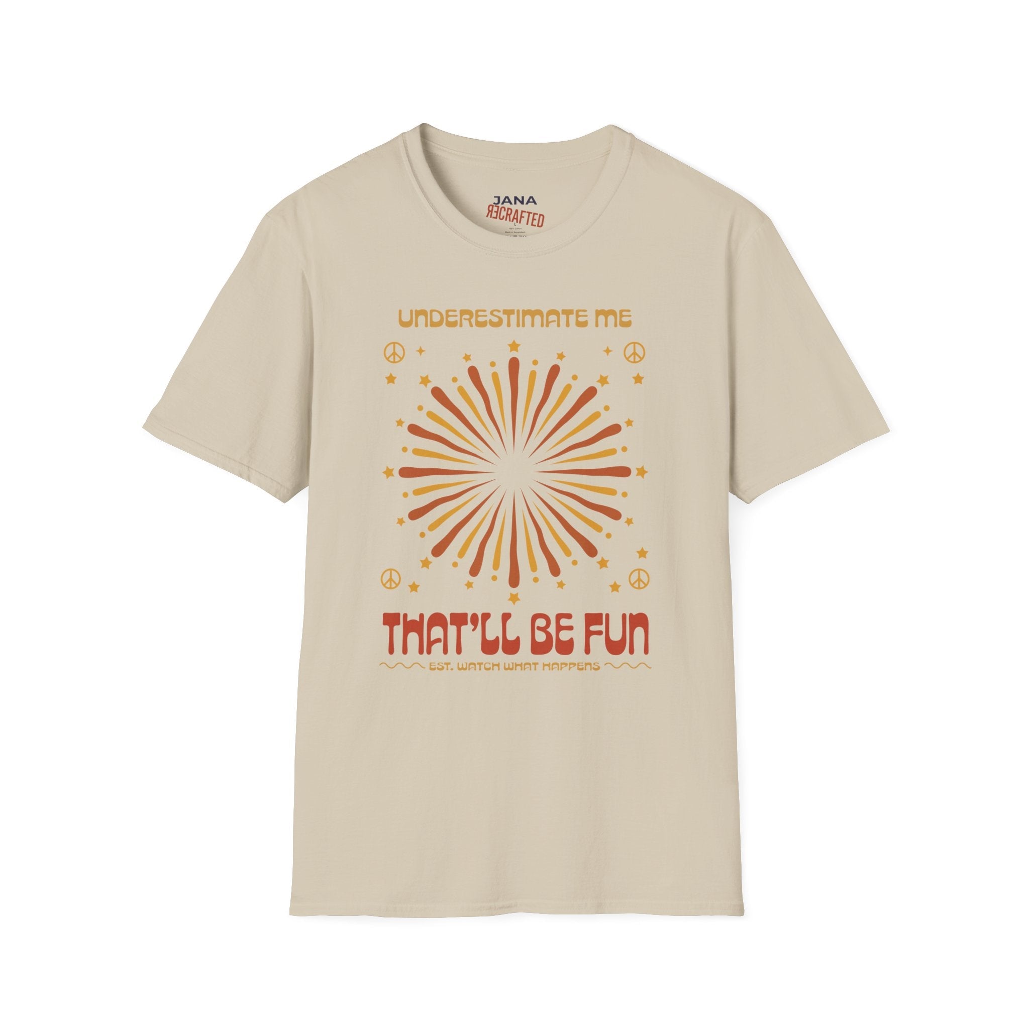 Underestimate Me That'll Be Fun T-Shirt — Retro Sunburst Peace Graphic Tee - Jana Recrafted