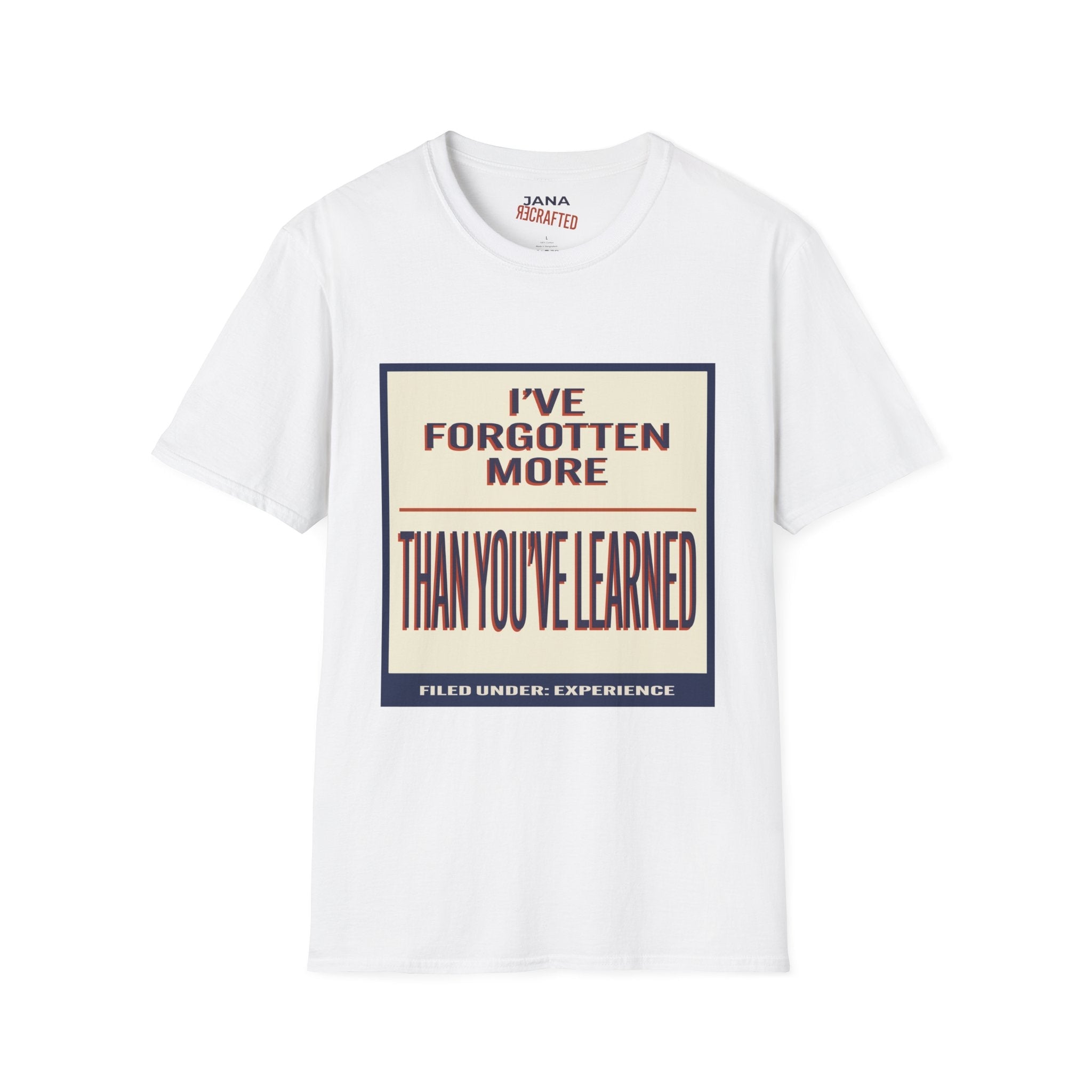 Vintage Quote T-Shirt — "I've Forgotten More Than You've Learned" Graphic Tee - Jana Recrafted
