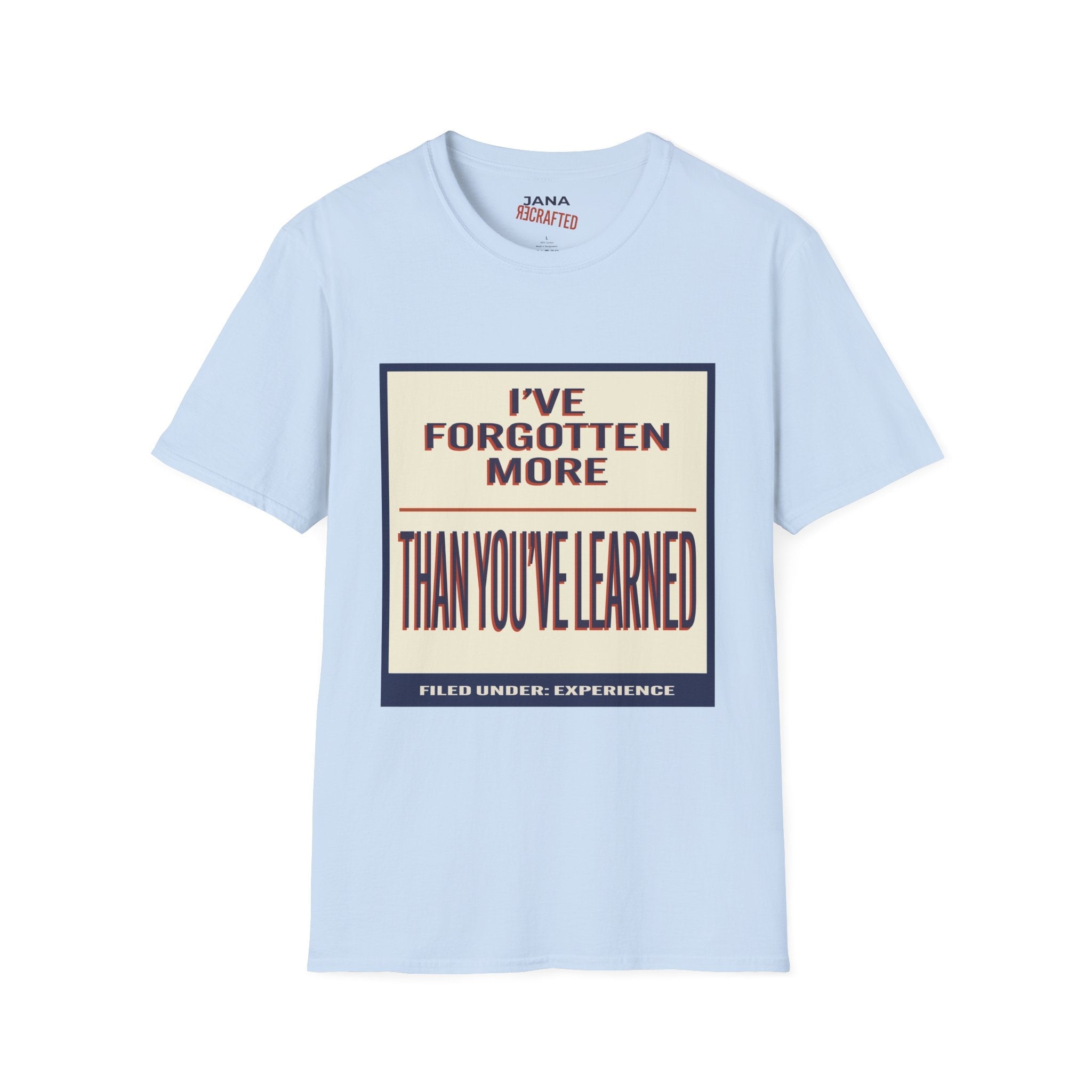 Vintage Quote T-Shirt — "I've Forgotten More Than You've Learned" Graphic Tee - Jana Recrafted