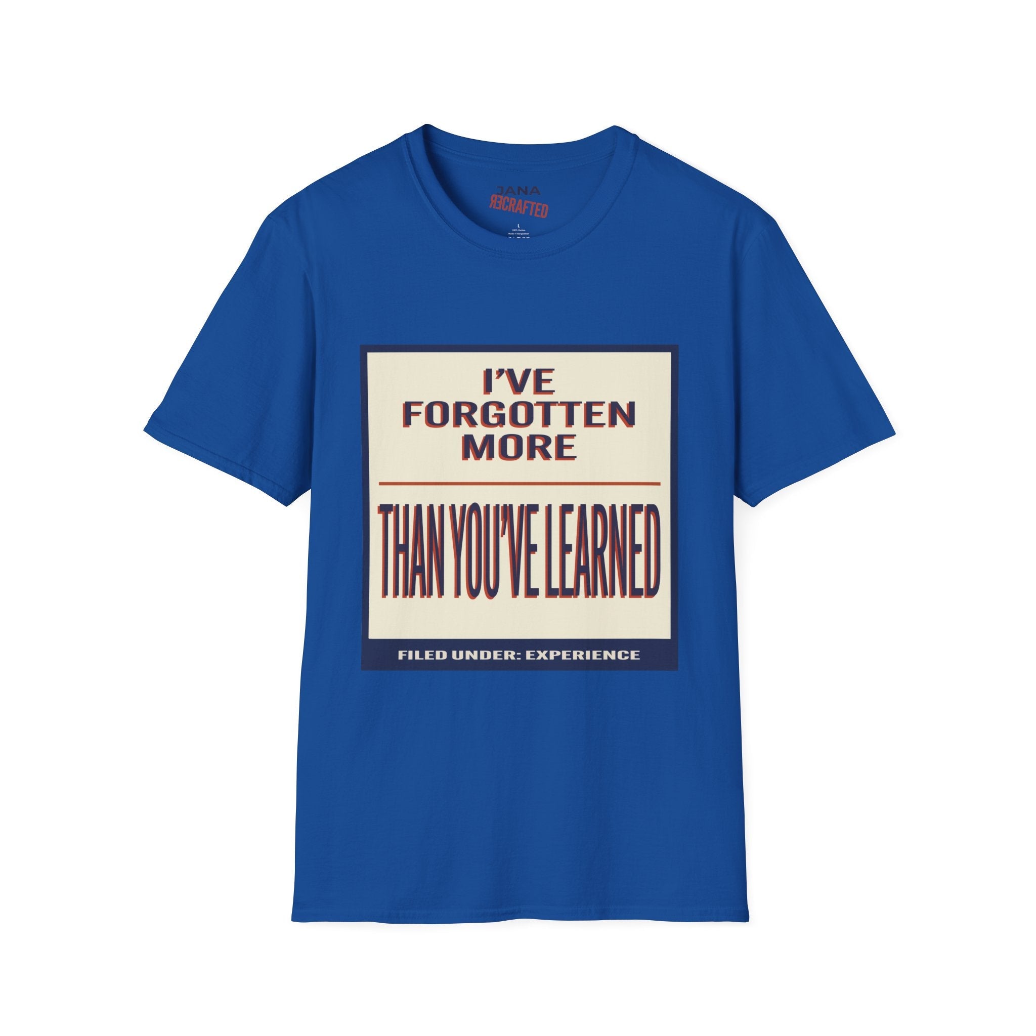 Vintage Quote T-Shirt — "I've Forgotten More Than You've Learned" Graphic Tee - Jana Recrafted