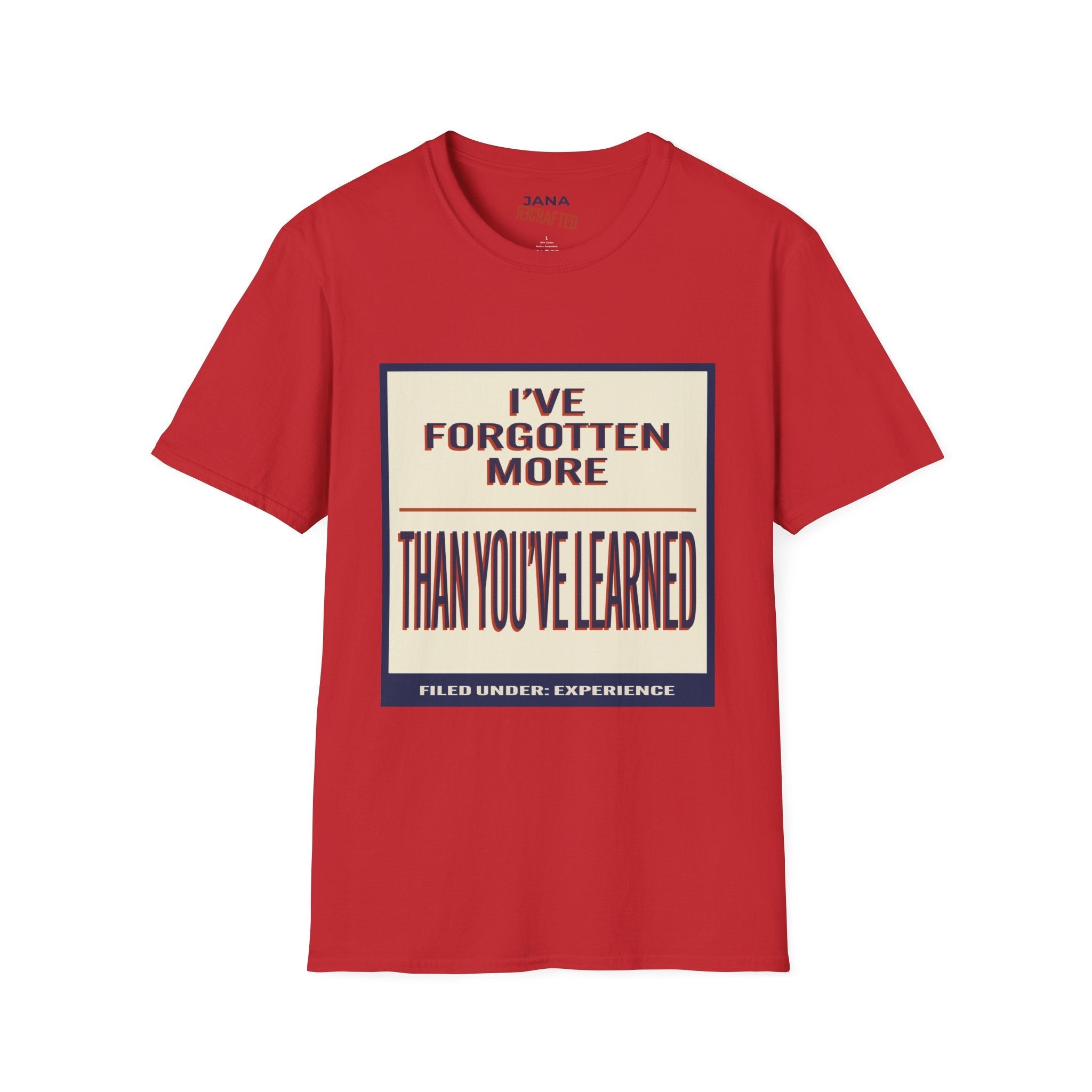 Vintage Quote T-Shirt — "I've Forgotten More Than You've Learned" Graphic Tee - Jana Recrafted